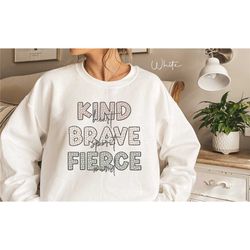 kind heart fierce mind brave spirit sweatshirt, motivational