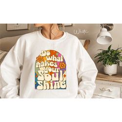 do what makes your soul shine sweatshirt, oversized