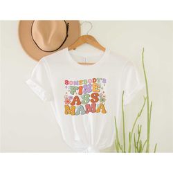 somebodys fine ass mama, mama shirt, mom life