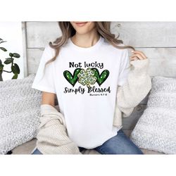 not lucky just blessed st patricks day shirt,