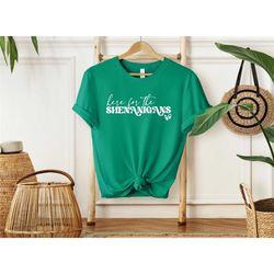 here for the shenanigans shirt, st patricks day