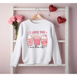 i love you more than coffee valentine hoodie,