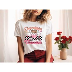 chocolate is my valentine shirt, funny valentines day