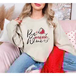 be wine sweatshirt, wine lover valentine's day gift,