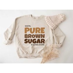 pure brown sugar sweatshirt, black history hoodie, black