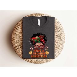 have a melanin christmas t shirt, afro xmas