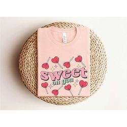 sweet on you shirt, valentine gift, valentines day