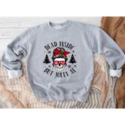 dead inside but jolly af sweatshirt, dead inside