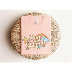 stay groovy shirt, retro style shirt, stay groovy