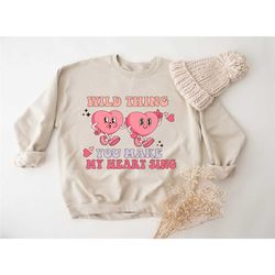wild thing you make my heart sing sweatshirt,