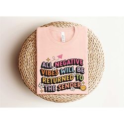 all negative vibes will be returned to the