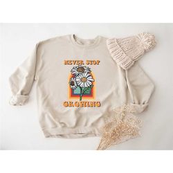 never stop growing sweatshirt, you are enough sweatshirt,