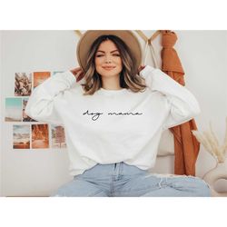 dog mama sweatshirt and hoodie, dog mom sweatshirt