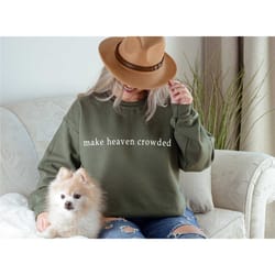 make heaven crowded sweatshirt or hoodie, christian shirt,