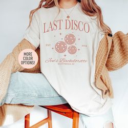 last disco shirt, disco bride dancing queens shirt, custom name bachelorette shirt, personalized location bridal party
