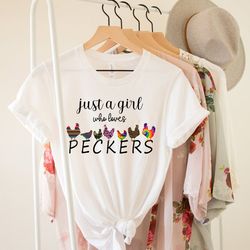 just a girl who loves peckers shirt, funny women's shirt, chicken lady, chicken lover shirt, ladies casual fashion farm