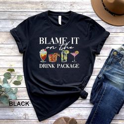 blame it on the drink package shirt, funny cruise shirt, summer vacation shirt, cruise vacation shirt, family cruise