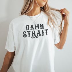 damn strait oversized graphic tee, country concert merch, 90's country lover shirt for women, vintage inspired band tee,
