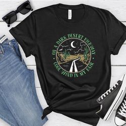 camping shirt tee ,on a dark desert highway shirt, adventure shirt, travel shirt, hiking shirt, desert shirt, explore sh