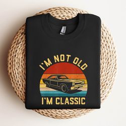 gift for dad loves classic cars, i'm not old i'm classic t-shirt, grandfather shirt, birthday car shirt, car lover gifts