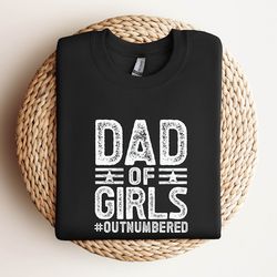 gift for dad of daughter , outnumbered shirt dad of girls , fathers day gift , birthday gift , comfort colors dad shirts