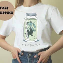 jar jar binks shirt, jar jar in a jar, funny star wars shirt, rebel shirt, disneyland shirt, disney world shirt, c3po, r