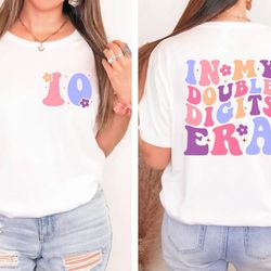 in my double digits era shirt, 10th birthday shirt, 10 birthday girl gift, 10 year old birthday outfit, double digits bi