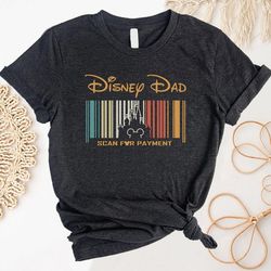 disney dad shirt, scan for payment shirt, disney dad scan for payment shirt, disney family trip, disney vacation, disney