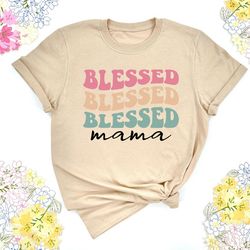 blessed mama shirt, mother's day shirt, mother shirt, mother life shirt, cool mom shirt, new mom shirt, best mom shirt