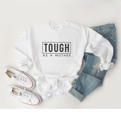 tough as a mother shirt for mom mother's day gift strong mama shirt strong as a mother strong female tough as a mother s