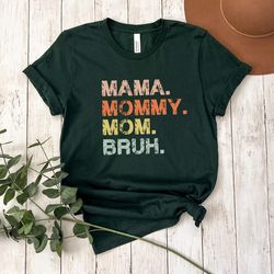 mama mommy mom bruh shirt,mother's day shirt,gift for mom,funny mom,mama shirt,cute shirt for mommy,funny mother's day s