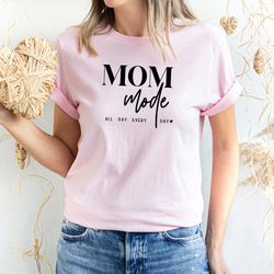 mom mode all day every day shirt, mother's day gift, new mom shirt, mama shirt, cute mom shirt, mom life shirt, new mama