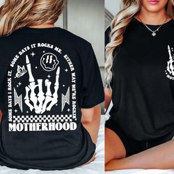 motherhood sometimes i rock it sometimes it rocks me, double printed, rock shirt, mama shirt, mom shirt, women's t-shirt