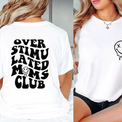 mama shirt, overstimulated moms club shirt, gift for mom, funny mom shirt, mama shirt, mother's day shirt, trendy shirt,