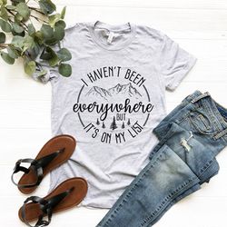 i haven't been everywhere but it's on my list, world traveler shirt, vacation shirt
