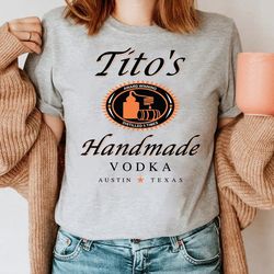 tito's handmade vodka shirt, titos vodka sweatshirt, tito shirt, funny alcohol shirt, tito crewneck sweatshirt, gift.