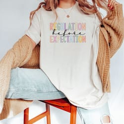 regulation before expectation shirt / accessibility teacher shirt / sensory regulation / ot shirt / therapist shirt
