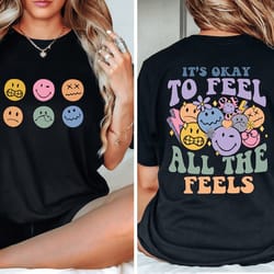 it's okay to feel all the feels shirt, mental health awareness shirt, psychologists shirt, therapy shirt, mental health
