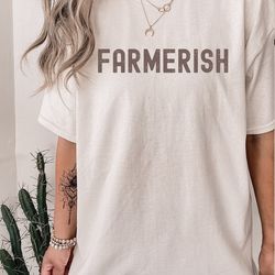 farmerish shirt, farm graphic t-shirt, farmer-ish, farmer shirt, farmers wife shirt, farmers daughter, farm shirt