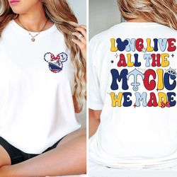 long live all the magic we made shirt, disney cruise shirt, disneyland shirt, disneyworld shirt, disney family shirts