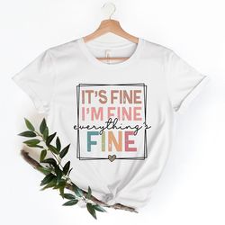it's fine i'm fine everything is fine shirt, introvert tee, funny shirt, sarcastic shirt, i'm fine, everything is fine s