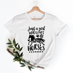 horse shirt, just a girl who loves horses shirt, horse lover tee, horse girl shirt, gift for mother, horse lover horse l