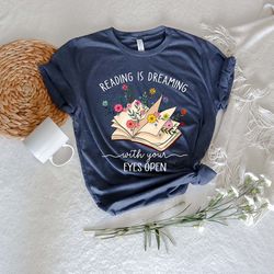 reading is dreaming with your eyes open shirt,graphic tee teacher shirt,librarian book lover shirt,reading shirt,books s