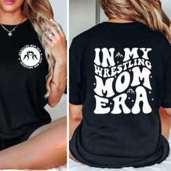 in my wrestling mom era shirt, wrestling mom sweatshirt, funny mom, wrestling lover shirt