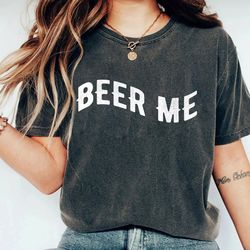 ,beer me t shirt , beer me shirt, unisex tshirt, tailgate shirt day drinking shirt, day drink shirt, darty shirt