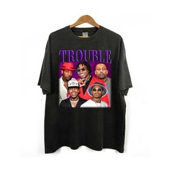 trouble shirt, trouble tees, trouble hoodie, trouble t-shirt,