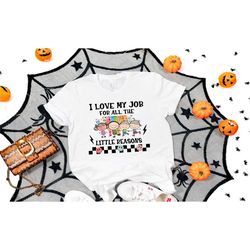 i love my job for all the little