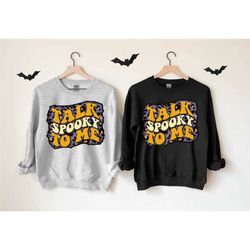 talk spooky to me sweatshirt halloween sweatshirt halloween