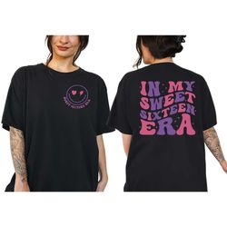 in my sweet sixteen era shirt, sweet 16
