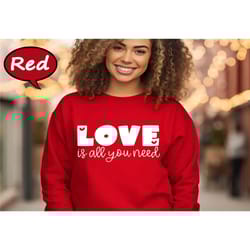 love is all you need sweatshirt, valentine's day